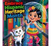 Embrace Hispanic Heritage Month Book For Kids : Inspiring Latinx Culture Storybook for Kids Celebrating Latino and Latina Heroes, Bilingual Traditions, Latin American Festivals for Children’s