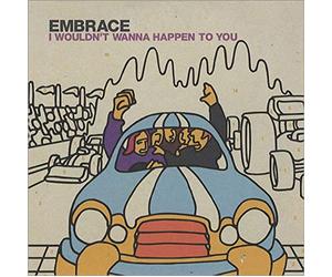 Embrace - I Wouldn't Wanna Happen to You - CD2