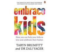 Embrace Kids: How You Can Help Your Kids to Love and Celebrate Their Bodies