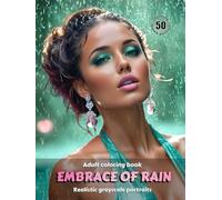 EMBRACE OF RAIN - Adult Coloring Book | Realistic Grayscale Portraits | Stunning female portraits to color | Relax, creativity, stress relief: English Edition (Colorful Adventures)