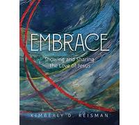 Embrace: Showing and Sharing the Love of Jesus