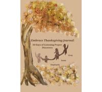 Embrace Thanksgiving Journal: 30 Days of Listening Prayer Discovery