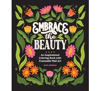 Embrace the Beauty: An Adult Coloring Book with Inspirational Quotes and Frameable Wall Art