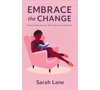 Embrace the Change: Positive Menopause Affirmations for Women