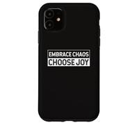 Embrace The Chaos And Choose Joy Joyfulness Faith Positivity Case for iPhone 11