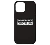 Embrace The Chaos And Choose Joy Joyfulness Faith Positivity Case for iPhone 12 Pro Max