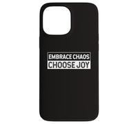Embrace The Chaos And Choose Joy Joyfulness Faith Positivity Case for iPhone 13 Pro Max