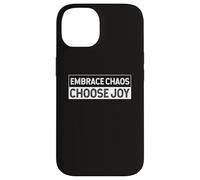 Embrace The Chaos And Choose Joy Joyfulness Faith Positivity Case for iPhone 14