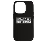 Embrace The Chaos And Choose Joy Joyfulness Faith Positivity Case for iPhone 14 Pro