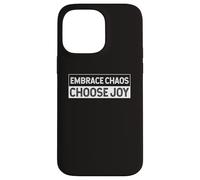 Embrace The Chaos And Choose Joy Joyfulness Faith Positivity Case for iPhone 14 Pro Max