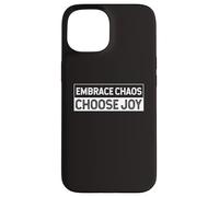 Embrace The Chaos And Choose Joy Joyfulness Faith Positivity Case for iPhone 15