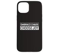 Embrace The Chaos And Choose Joy Joyfulness Faith Positivity Case for iPhone 15 Plus