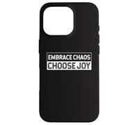 Embrace The Chaos And Choose Joy Joyfulness Faith Positivity Case for iPhone 16 Pro