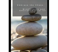 Embrace the Chaos: Mindfulness and Emotional Control