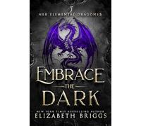 Embrace The Dark: 5 (Her Elemental Dragons)