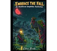 Embrace The Fall: An Unofficial Amphibia Fanfiction