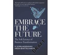 Embrace the Future : The Soft Science of Business Transformation