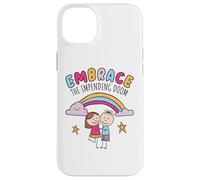 Embrace the impending doom Case for iPhone 14 Plus