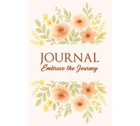 Embrace the Journey: A Daily Journal for Gratitude, Reflection & Inner Peace