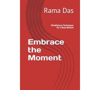 Embrace the Moment: Mindfulness Techniques for a Busy Woman (Live the Moment: Simple Guides for a More Mindful Life)