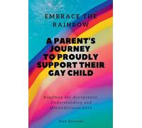 Embrace the Rainbow: A Parent's Journey to Proudly Support Their Gay Child
