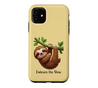Embrace the Slow Funny Cute Lazy Sloth Animal Design Case for iPhone 11