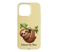 Embrace the Slow Funny Cute Lazy Sloth Animal Design Case for iPhone 15 Pro Max