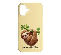 Embrace the Slow Funny Cute Lazy Sloth Animal Design Case for iPhone 16 Plus