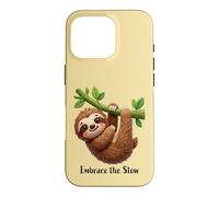 Embrace the Slow Funny Cute Lazy Sloth Animal Design Case for iPhone 16 Pro