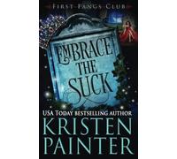Embrace The Suck: A Paranormal Women's Fiction Novel (First Fangs Club)