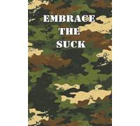 Embrace the Suck: Boot Camp Motivational Lined Journal: Military New Recruits Veterans Makes A Great Gift 6x9" 110 Pages