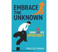 Embrace the Unknown: Turning Fear into Opportunity | Your Roadmap to Confidence, Courage, and Clarity in Uncertain Times | 6x9 Inches