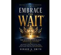 EMBRACE THE WAIT: How Kingdom Citizens Remain Faithful, Joyful, Peaceful, and Unshakable