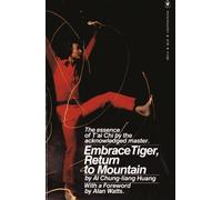 Embrace Tiger, Return to Mountain: Essence of T'ai Chi by Al Chung-Liang Huang (1978-08-26)