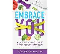 Embrace You : Your Guide to Transforming Weight Loss Misconceptions into Lifelong Wellness