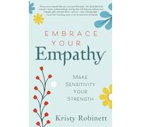 Embrace Your Empathy: Make Sensitivity Your Strength