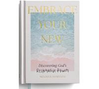 Embrace Your New: Discovering God’s Restorative Power