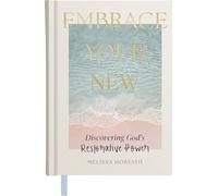 Embrace Your New: Discovering God's Restorative Power (A 90-Day Devotional)
