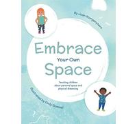 Embrace Your Own Space: Teaching children about personal space and physical distancing