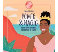 Embrace Your Power and Magic: 48 Affirmation Cards for Powerful Living (Inspirational Quotes for Women)
