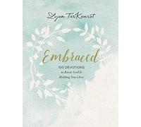 Embraced: 100 Devotions to Know God Is Holding You Close