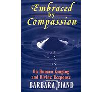 Embraced By Compassion: On Human Longing and Divine Response