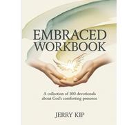 Embraced Workbook: A Collection of 100 Devotionals About God’s Comforting Presence