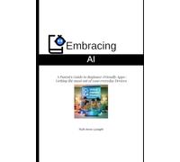 Embracing AI : A Parents Guide to Beginner Friendly Apps: 4 (Ruth Anne Lysaght : Unlock the best from your everyday Devices)