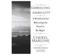 Embracing Ambiguity: A Workbook Releasing the Need to Be Right (Wyrd Wisdom Workbooks)