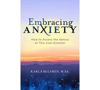 Embracing Anxiety: How to Access the Genius of This Vital Emotion