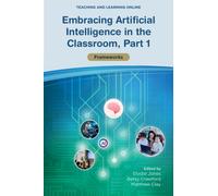 Embracing Artificial Intelligence in the Classroom, Part 1 : Frameworks