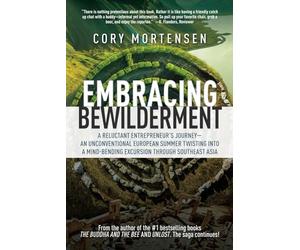 Embracing Bewilderment: A Reluctant Entrepreneur’s Journey- An Unconventional European Summer Twisting into a Mind-Bending Excursion through Southeast Asia (The Buddha and the Bee)