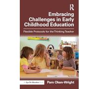 Embracing Challenges in Early Childhood Education : Flexible Protocols for the Thinking Teacher