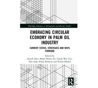 Embracing Circular Economy in Palm Oil Industry : Current Status, Strategies and Ways Forward